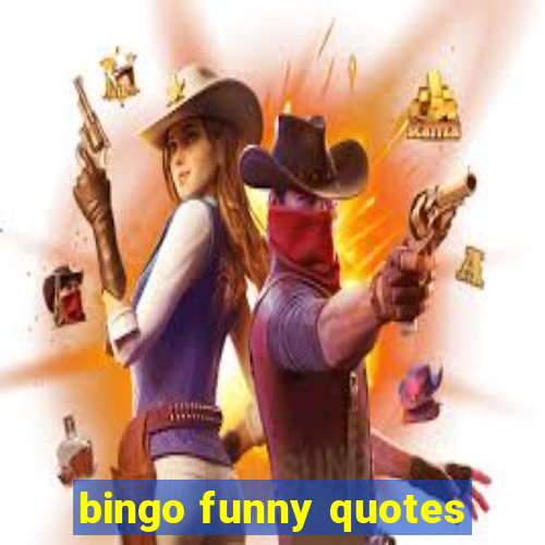 bingo funny quotes